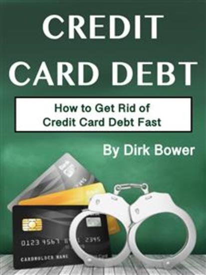 Credit Card Debt - How to Get Rid of Credit Card Debt Fast - cover