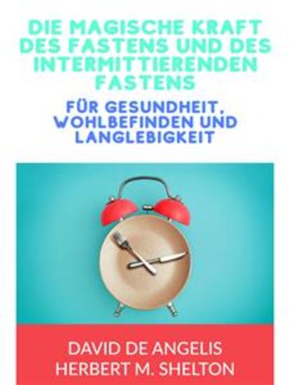 Die magische kraft des Fastens und des intermittierenden Fastens (Übersetzt) - für gesundheit wohlbefinden und langlebigkeit - cover