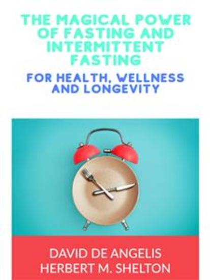 The magical power of Fasting and intermittent Fasting - For health wellness and longevity - cover