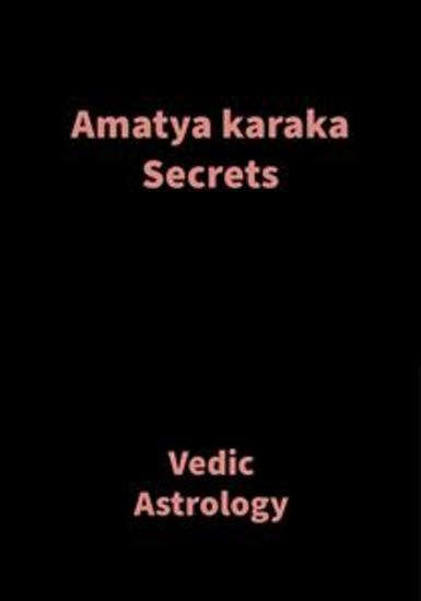 Amatya Karaka Secrets - Vedic Astrology - cover