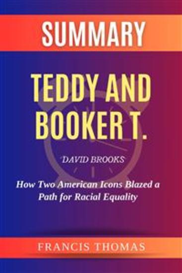 Summary of Teddy and Booker T by Brian Kilmeade:How Two American Icons Blazed a Path for Racial Equality - A Comprehensive Summary - cover