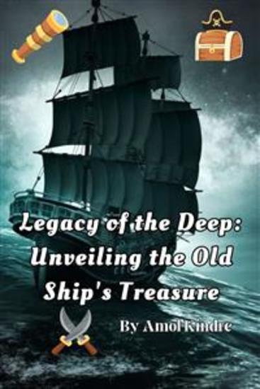 Legacy of the Deep: Unveiling the Old Ship's Treasure - cover