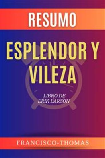 Resumen de Esplendor y Vileza Libro de Erik Larson La historia de Churchill y su entorno familiar durante el período más crítico de la guerra - Un resumen completo - cover