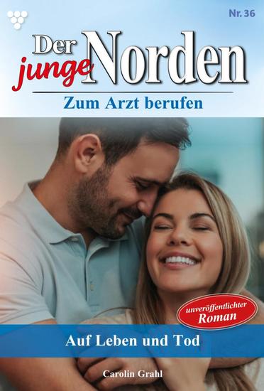 Auf Leben und Tod! - Der junge Norden 36 – Arztroman - cover