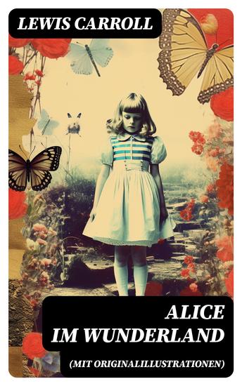 Alice im Wunderland (Mit Originalillustrationen) - Der beliebte Kinderklassiker: Alices Abenteuer im Wunderland - cover