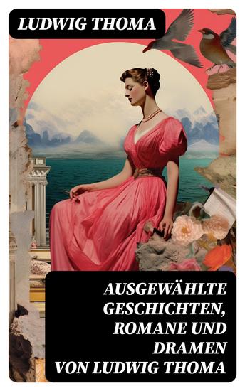 Ausgewählte Geschichten Romane und Dramen von Ludwig Thoma - cover