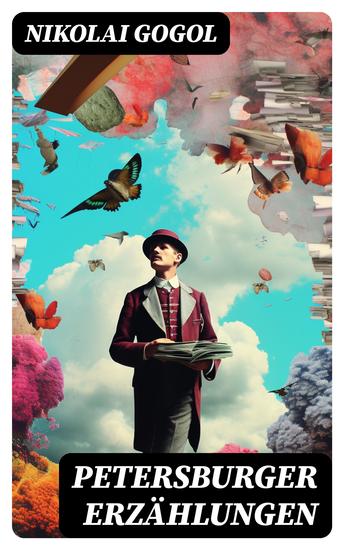 Petersburger Erzählungen - Das Porträt Der Mantel Die Nase Der Newskij-Prospekt & Aufzeichnungen eines Wahnsinnigen - cover