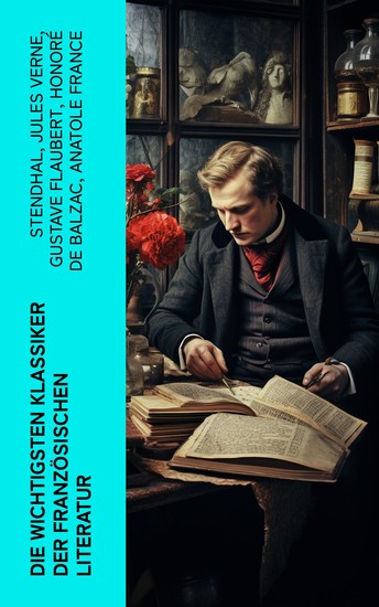 Die wichtigsten Klassiker der französischen Literatur - Die Elenden Der Graf von Monte Christo Die Prinzessin von Clèves Madame Bovary Der Misanthrop… - cover