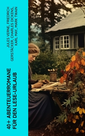 40+ Abenteuerromane für den Lese-Urlaub - 20000 Meilen unter dem Meer Der Graf von Monte Christo Die Schatzinsel Der letzte Mohikaner… - cover