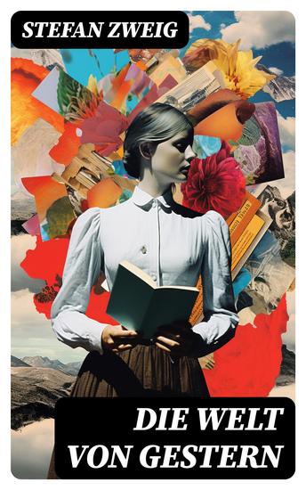 Die Welt von Gestern - Erinnerungen eines Europäers - Das goldene Zeitalter der Sicherheit - cover