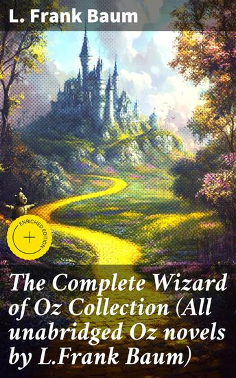 The Complete Wizard of Oz Collection (All unabridged Oz novels by LFrank Baum) - Enriched edition Enchanting Adventures in the Land of Oz - cover