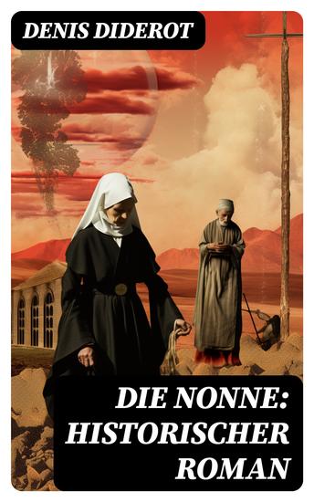 DIE NONNE: Historischer Roman - Basiert auf der Tatsache - cover