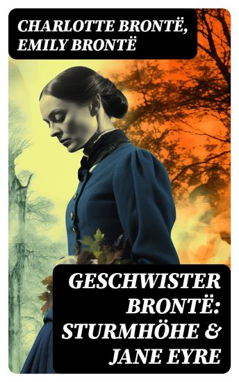 Geschwister Brontë: Sturmhöhe & Jane Eyre - Wuthering Heights + Jane Eyre die Waise von Lowood: Eine Autobiographie - cover