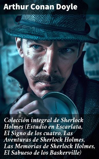 Colección integral de Sherlock Holmes (Estudio en Escarlata El Signo de los cuatro Las Aventuras de Sherlock Holmes Las Memorias de Sherlock Holmes El Sabueso de los Baskerville) - cover
