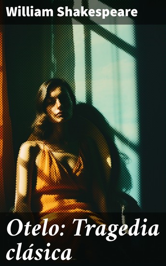 Otelo: Tragedia clásica - Intrigas y pasiones en la Venecia del siglo XVI: un drama de celos traición y venganza - cover