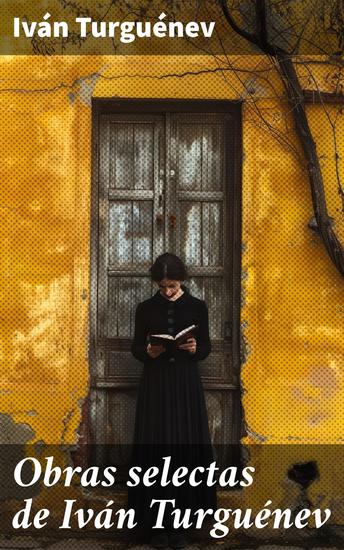 Obras selectas de Iván Turguénev - Retratos de la sociedad rusa: realismo literario del siglo XIX - cover