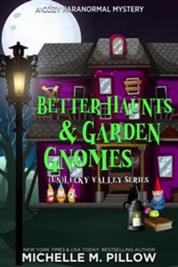 Better Haunts and Garden Gnomes - (Un)Lucky Valley Book One - A Cozy Paranormal Mystery - cover