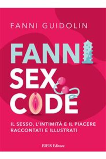 Fanni Sex Code - Il sesso l’intimità e il piacere raccontati e illustrati - cover