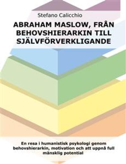 Abraham Maslow från behovshierarkin till självförverkligande - En resa i humanistisk psykologi genom behovshierarkin motivation och att uppnå full mänsklig potential - cover