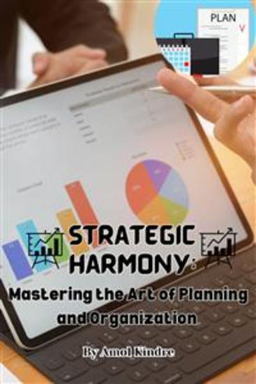 Strategic Harmony - Mastering the Art of Planning and Organization - cover