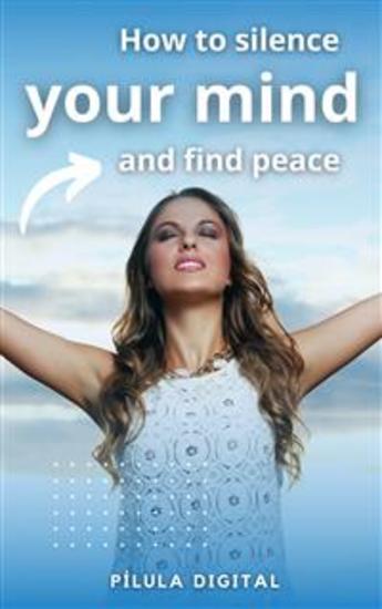 How To Silence Your Mind And Find Peace - cover