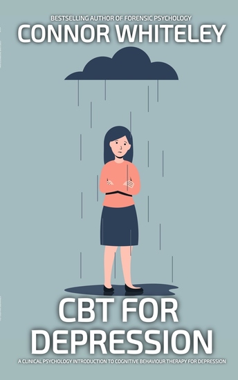 CBT For Depression - A Clinical Psychology Introduction To Cognitive Behavioural Therapy For Depression - cover