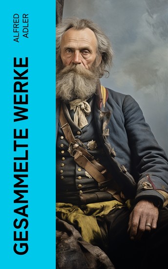 Gesammelte Werke - Der Sinn des Lebens Menschenkenntnis Praxis und Theorie der Individualpsychologie - cover