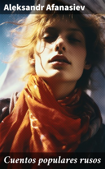 Cuentos populares rusos - Cuentos mágicos y folclore ruso: Una mirada a la cultura y tradiciones ancestrales - cover