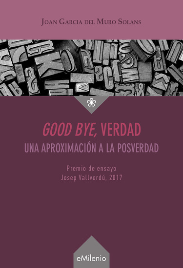 Good bye verdad - Una aproximación a la posverdad - cover