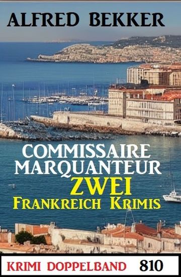 Krimi Doppelband 810: Commissaire Marquanteur: Zwei Frankreich Krimis - cover
