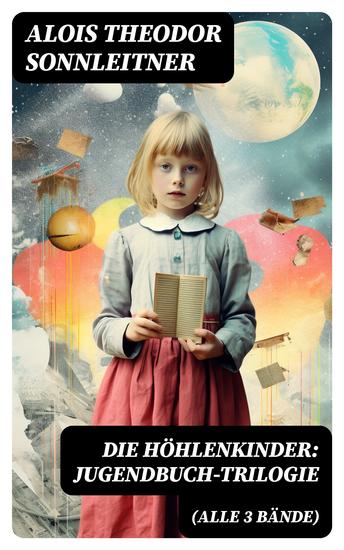 Die Höhlenkinder: Jugendbuch-Trilogie (Alle 3 Bände) - Die Höhlenkinder im Heimlichen Grund Die Höhlenkinder im Pfahlbau & Die Höhlenkinder im Steinhaus - cover