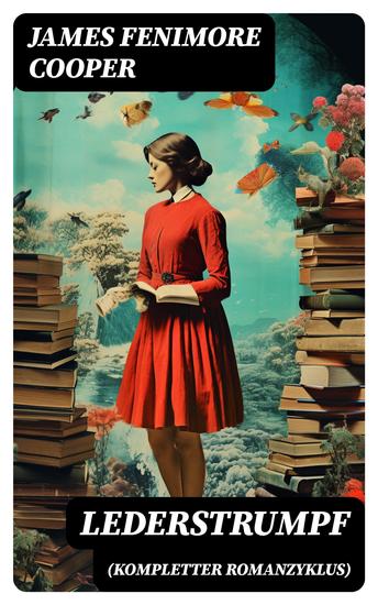 Lederstrumpf (Kompletter Romanzyklus) - Der Wildtöter Der letzte Mohikaner Der Pfadfinder Die Ansiedler & Die Steppe - cover