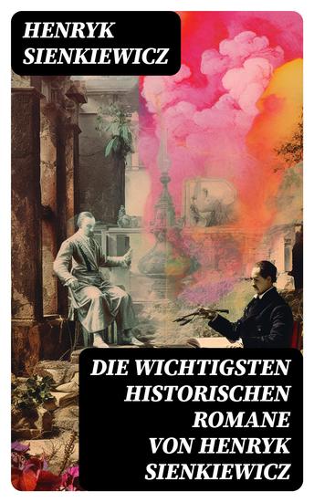 Die wichtigsten historischen Romane von Henryk Sienkiewicz - cover