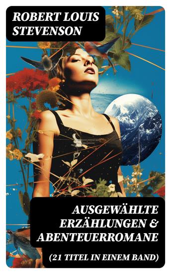 Ausgewählte Erzählungen & Abenteuerromane (21 Titel in einem Band) - Die Schatzinsel + Der Selbstmordklub + Der seltsame Fall des Dr Jekyll und Mr Hyde + Entführt… - cover