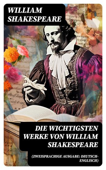 Die wichtigsten Werke von William Shakespeare (Zweisprachige Ausgabe: Deutsch-Englisch) - Hamlet + Romeo und Julia + Ein Sommernachtstraum + Macbeth + Der Sturm + Othello… - cover