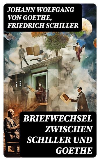 Briefwechsel zwischen Schiller und Goethe - Korrespondenz in den Jahren 1794 bis 1805 - cover