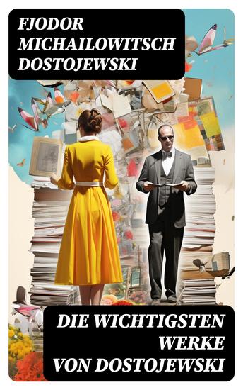 Die wichtigsten Werke von Dostojewski - 5 Klassiker der russischen Literatur in einem Buch - cover