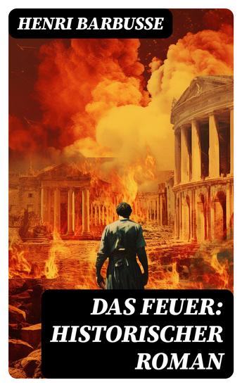 Das Feuer: Historischer Roman - Basierend auf wahren Begebenheiten - cover