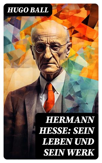 Hermann Hesse: Sein Leben und sein Werk - cover
