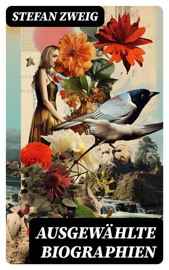 Ausgewählte Biographien - Joseph Fouché Maria Stuart Nietzsche Magellan Marie Antoinette Dostojewski Erasmus Casanova Sigmund Freud Tolstoi… - cover