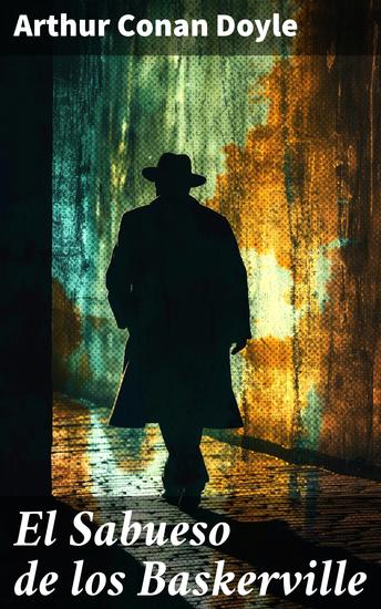 El Sabueso de los Baskerville - Misterio y peligros en los páramos: Sherlock Holmes y el Sabueso de los Baskerville - cover
