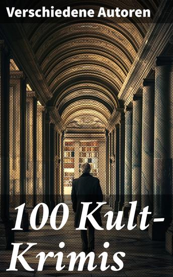 100 Kult-Krimis - Die Meisterkrimis die man kennen muss - cover