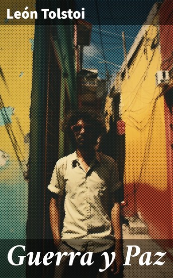 Guerra y Paz - Explorando la complejidad humana en la Rusia napoleónica - cover