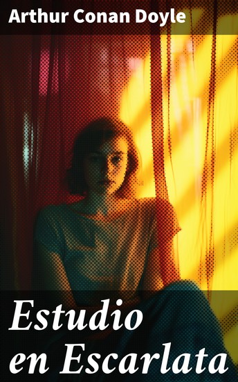 Estudio en Escarlata - Los inicios del legendario detective Sherlock Holmes en una apasionante historia de misterio y deducción - cover