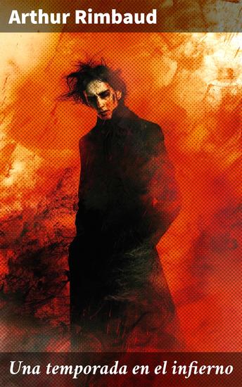 Una temporada en el infierno - Explorando el tormento interior a través de la prosa poética - cover