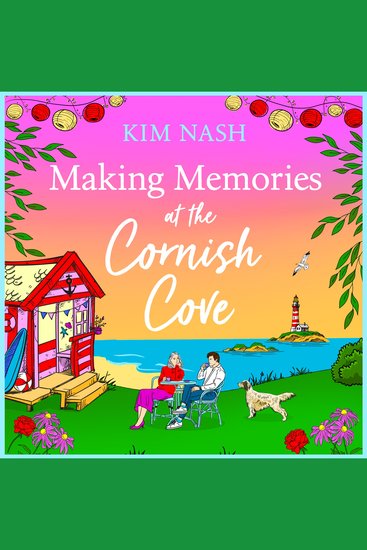Making Memories at the Cornish Cove - Discover the emotional romantic Cornish Cove series from Kim Nash - cover