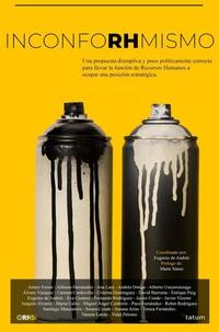 InconfoRHmismo - Una propuesta disruptiva y poco políticamente correcta para llevar la función de Recursos Humanos a ocupar una posición estratégica