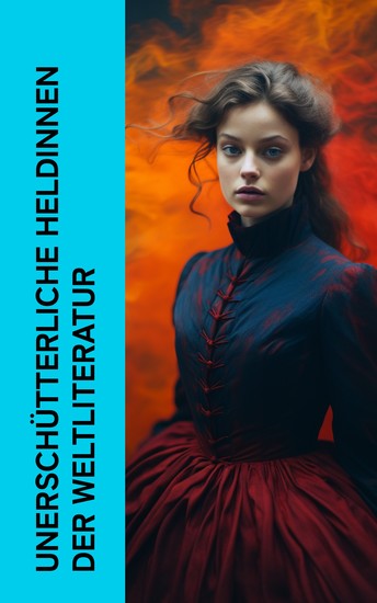 Unerschütterliche Heldinnen der Weltliteratur - Überredung Jane Eyre Effi Briest Middlemarch Julie oder Die neue Heloise Anna Karenina - cover