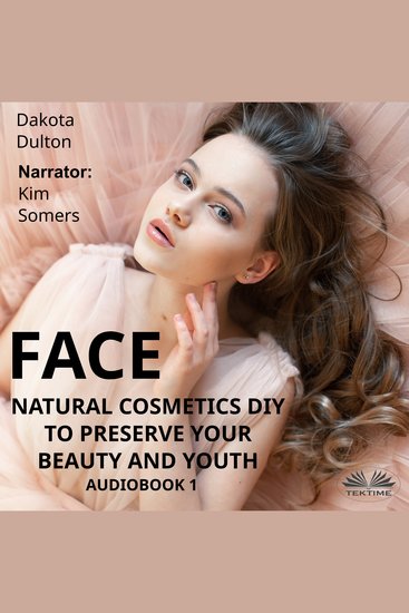 Face Natural Cosmetics Diy To Preserve Your Beauty And Youth - Book 1 - cover