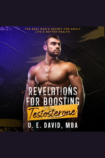 Revelations for Boosting Testosterone - The Real Man’s Secret for Adult Life & Better Health - cover